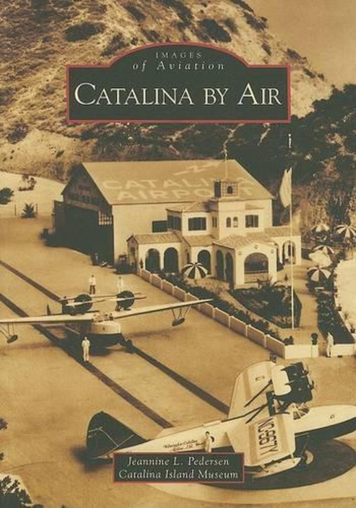 Catalina by Air by Catalina Island Museum (English) Paperback Book