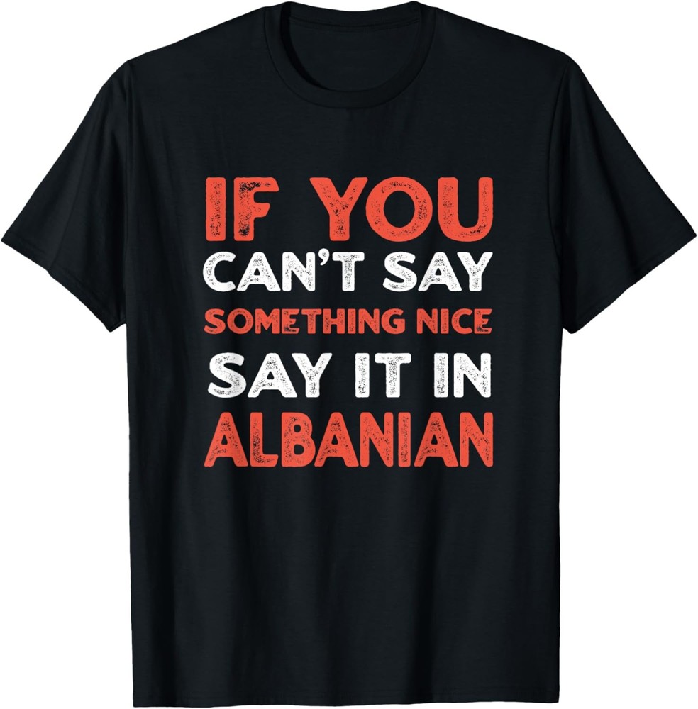 Say It In Albanian Funny Albania Humor Balkans Sayings T-Shirt