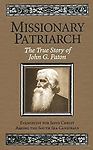 Missionary Patriarch: The True Story of John G. Paton, Paton, John G., Good Book