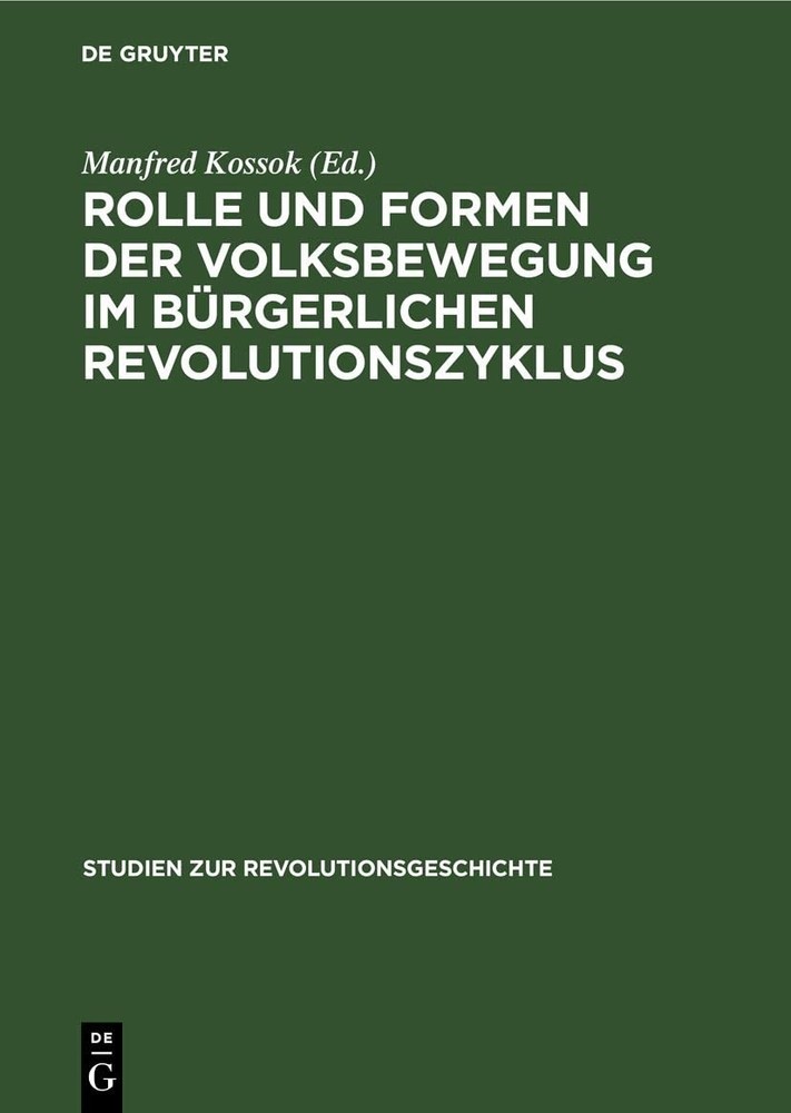 Rolle Und Formen Der Volksbewegung Im Bürgerlichen Revolutionszyklus (Hardback)