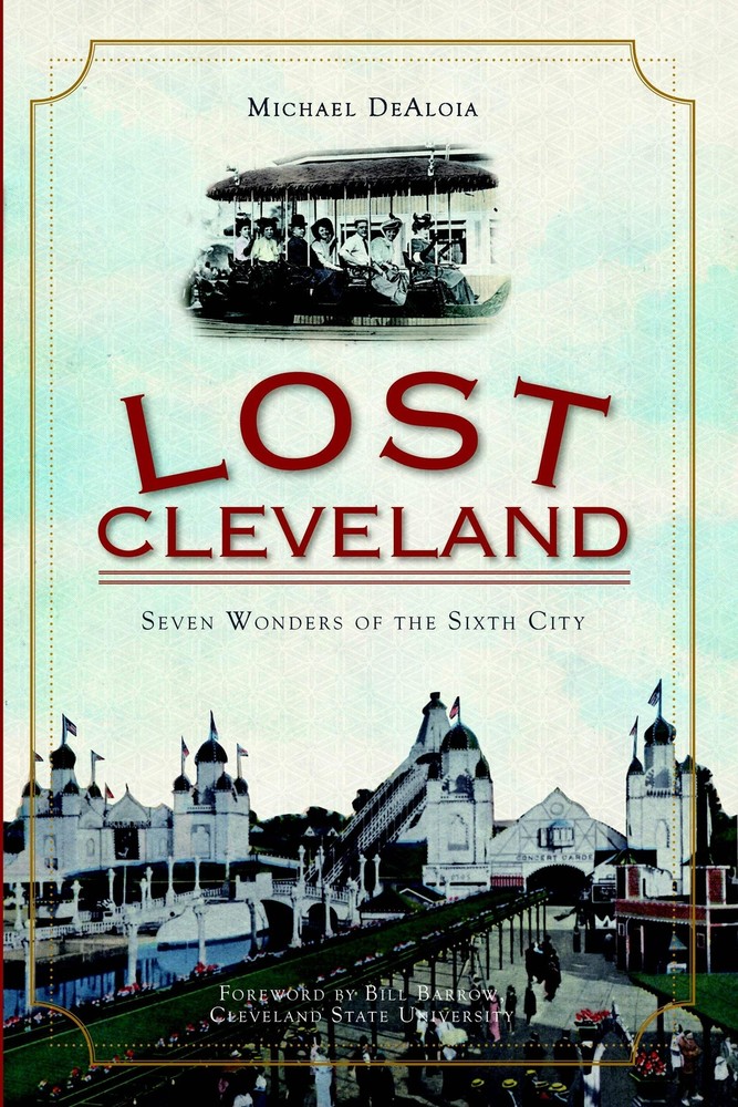 NEW The History Press Lost Cleveland, OH 9781596298781 Lost Trade Paperback