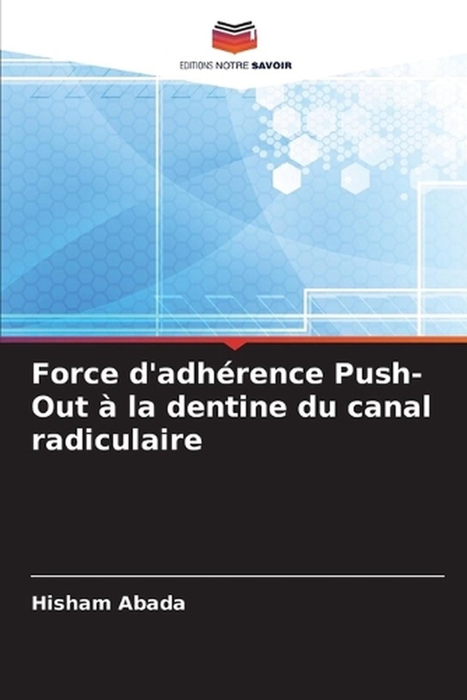 Force d'adhrence Push-Out la dentine du canal radiculaire by Hisham Abada (Frenc