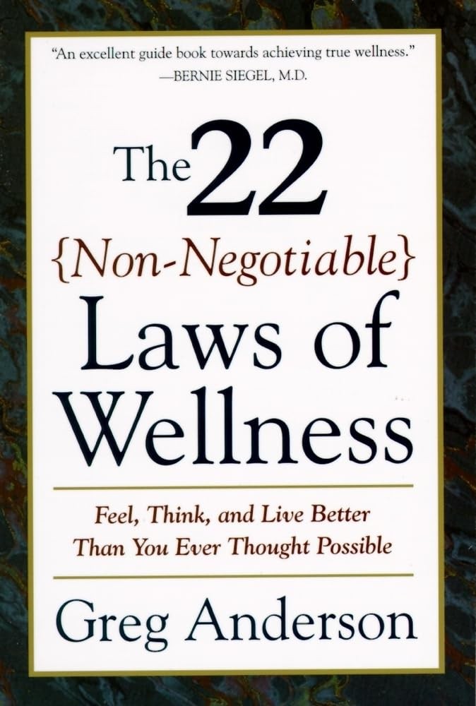 The 22 Non-Negotiable Laws of Wellness: Take Your Health into Your Own Hands to