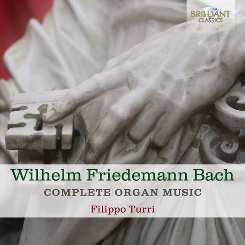 Filippo Turri Wilhelm Friedemann Bach: Complete Organ Music New Cd