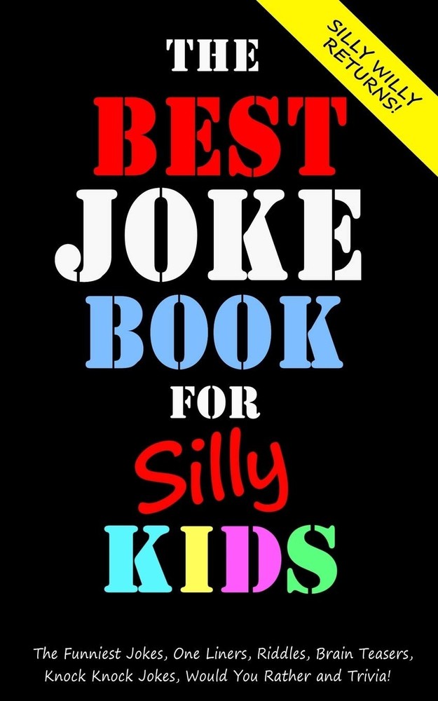 The Best Joke Book for Silly Kids. The Funniest Jokes, One Liners, Riddles, Bra,