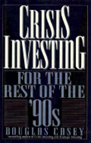 Crisis Investing for the Rest of the '90s by Douglas Casey: Used