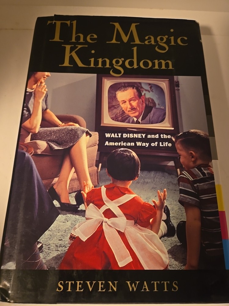 Walt Disney and the Magic Kingdom Hardcover by Steven Watts