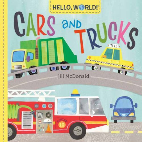 Hello, World! Cars and Trucks, Hardcover by McDonald, Jill, Brand New, Free s...