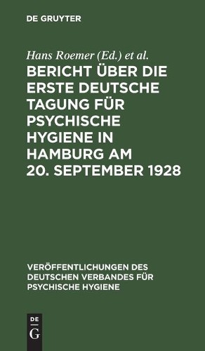 Bericht Über Die Erste Deutsche Tagung Für Psychische Hygiene in Hamb (Hardback)