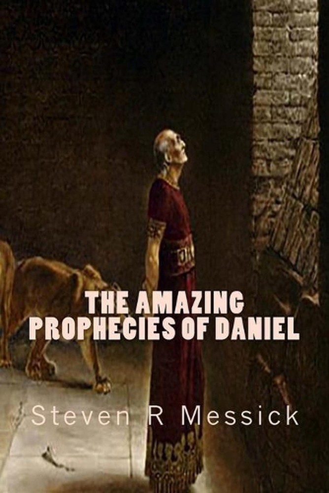 The Amazing Prophecies Of Daniel by Steven R. Messick (English) Paperback Book