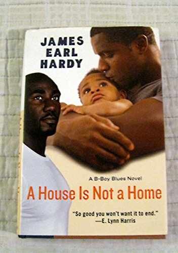 A House Is Not a Home: A B-Boy - Hardcover, by Hardy James Earl - Very Good b