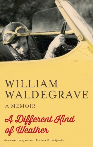 A Different Kind Of Weather: A Memoir by Waldegrave, William Book The Fast FreeFREE US DELIVERY | ISBN: 1472119770 | Quality Books