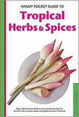 Handy Pocket Guide to Tropical Herbs & Spices: Clear Identification Photos and