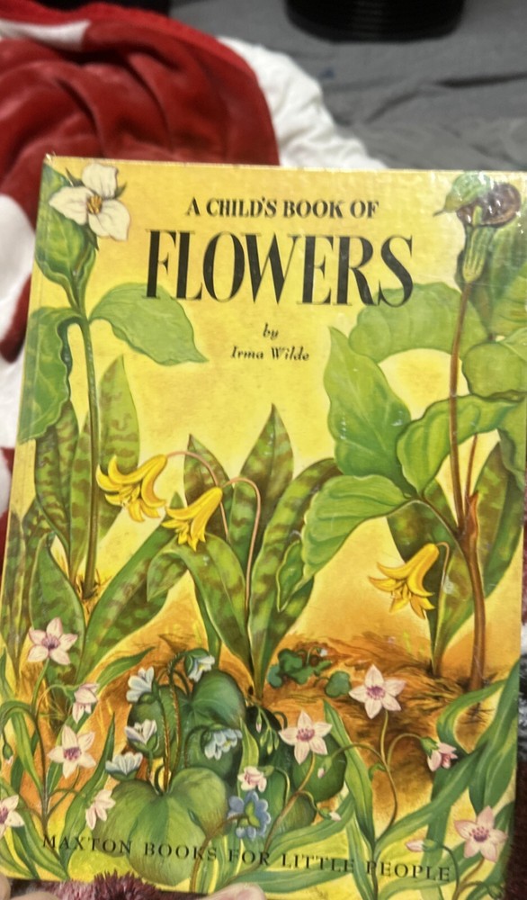 A Childs Book Of Flowers, By Irma Wilde, Maxton Books 1952 HC