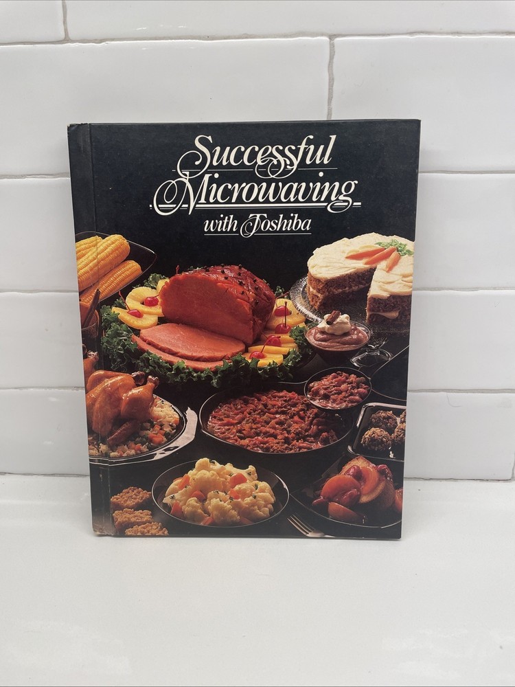 Vintage 1982 Successful Microwaving With Toshiba Cooking Cookbook Recipes