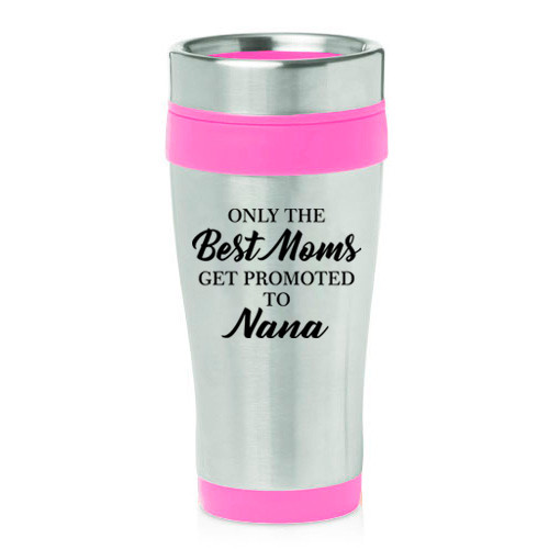16 oz Travel Coffee Mug The Best Moms Get Promoted To Nana