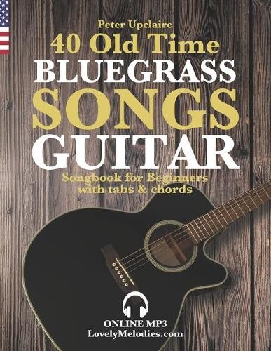 Peter Upclaire 40 Old Time Bluegrass Songs - Guitar Songbook for Beg (Paperback)Another great item from Rarewaves USA | Free delivery!