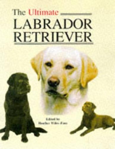 The Ultimate Labrador Retriever (Book of the ... by Wiles-Fone, Heather HardbackFREE US DELIVERY | ISBN: 1860540228 | Quality Books