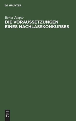 Ernst Jaeger Die Voraussetzungen Eines Nachlaßkonkurses (Hardback)