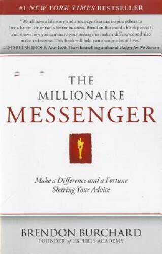 The Millionaire Messenger: Make a Difference and a Fortune Sharing - VERY GOOD