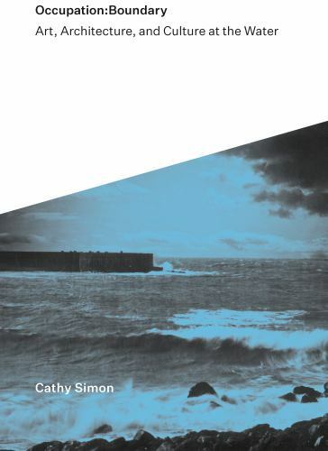 Occupation Boundary : Art, Architecture, and Culture at the Water, Paperback ...