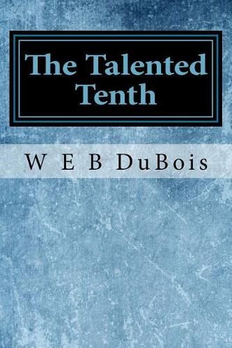 W E B DuBois The Talented Tenth (Paperback)Another great item from Rarewaves USA | Free delivery!