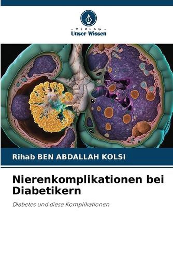 Nierenkomplikationen bei Diabetikern by Rihab Ben Abdallah Kolsi (German) Paperb