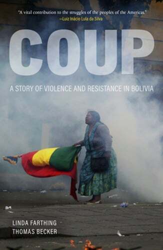 Coup: A Story of Violence and Resistance in Bolivia by Linda Farthing: Used