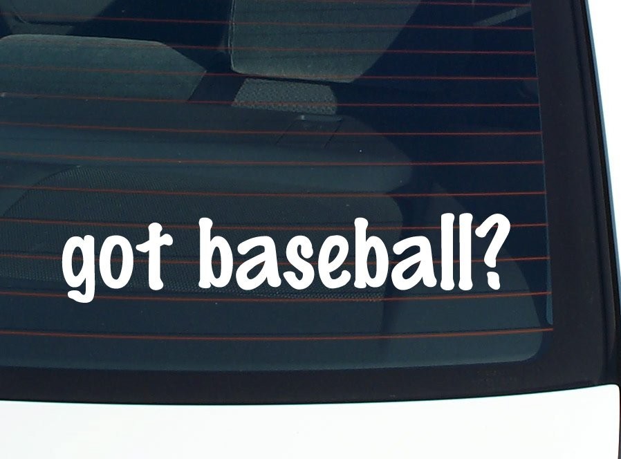 Got Baseball Car Decal Bumper Sticker Vinyl Funny Joke Window