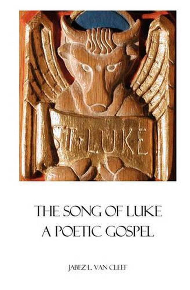 The Song Of Luke: A Poetic Gospel by Jabez L. Van Cleef (English) Paperback Book