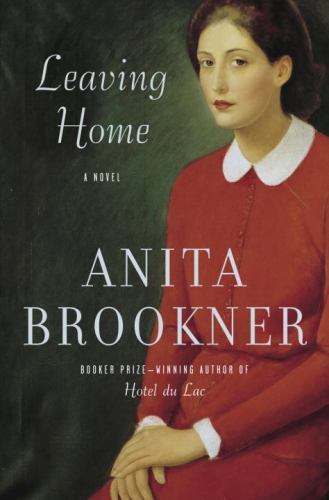 Leaving Home by Anita Brookner 2006 Hardcover Novel