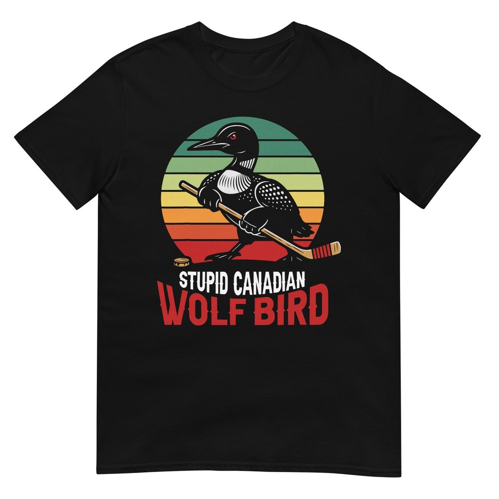 Stupid Canadian Wolf Bird T-Shirt