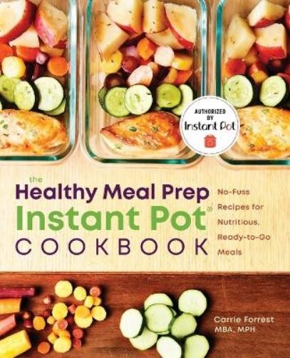Carrie Forrest The Healthy Meal Prep Instant Pot® Cookbook (Paperback)Another great item from Rarewaves USA | Free delivery!