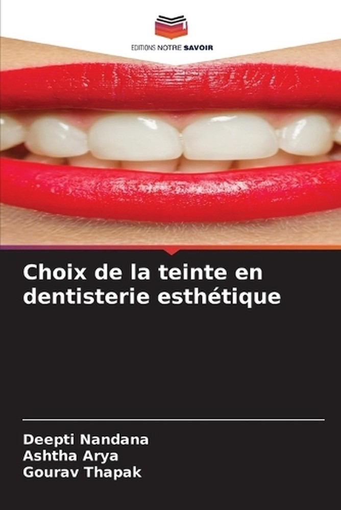 Choix de la teinte en dentisterie esthtique by Deepti Nandana (French) Paperback