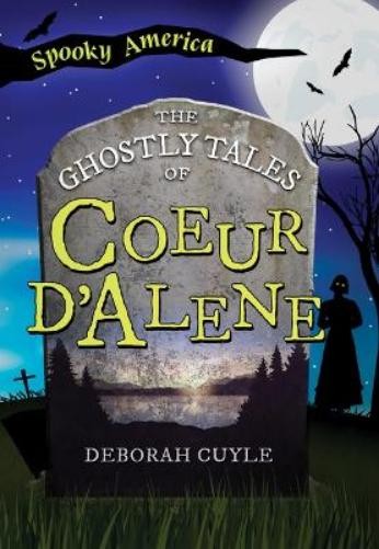 Deborah Cuyle The Ghostly Tales of Coeur d'Alene (Paperback) Spooky AmericaAnother great item from Rarewaves USA | Free delivery!