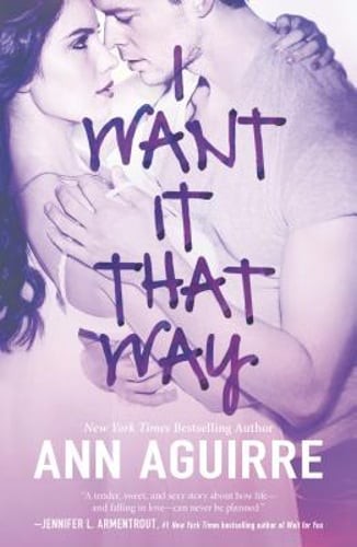 I Want It That Way by Ann Aguirre: Used