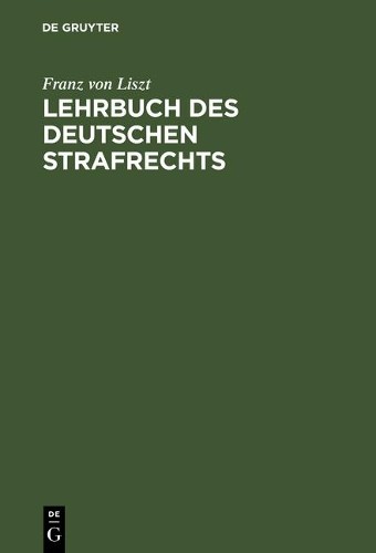 Franz Von Liszt Lehrbuch des Deutschen Strafrechts (Hardback)