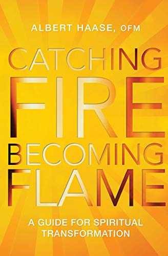 Catching Fire, Becoming Flame: A - Paperback, by Haase OFM Albert - Very Good