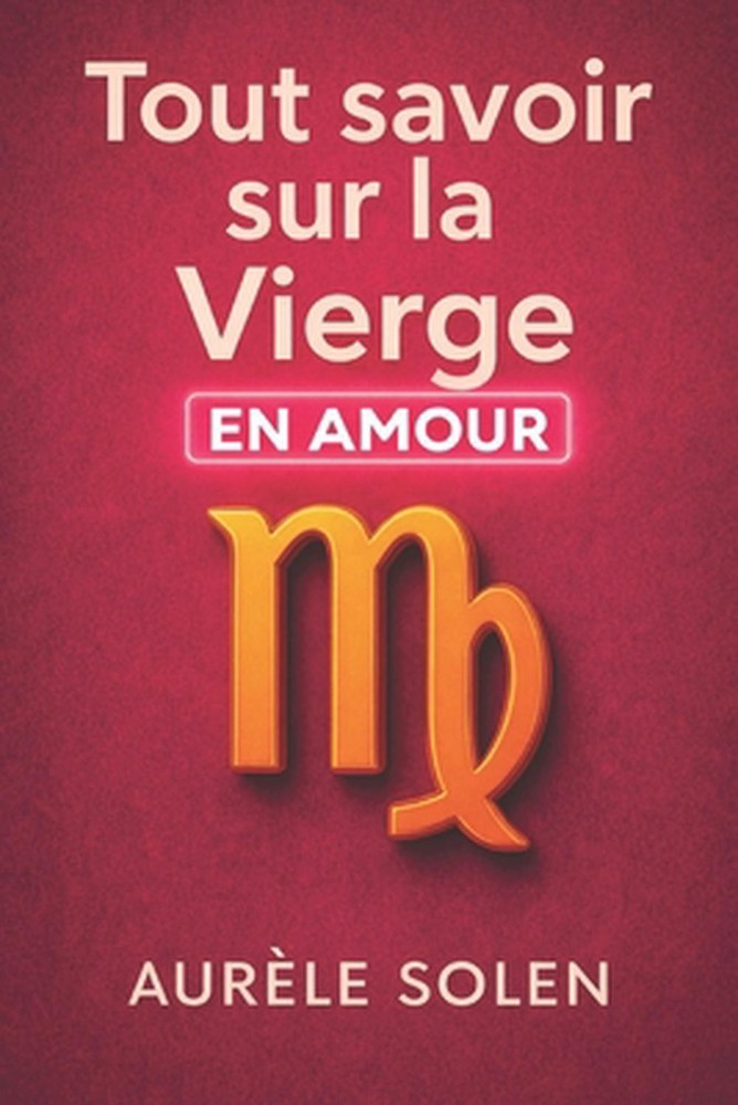 Tout savoir sur la vierge: En amour by Aur?le Solen (French) Paperback Book