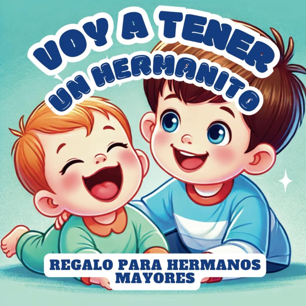 Voy a tener un hermanito: Regalo para hermanos mayores (Spanish Edition)