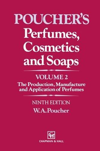 Perfumes, Cosmetics and Soaps: Volume II the Production, Manufacture and: New