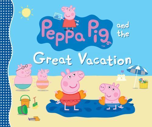 Peppa Pig and the Great Vacation, School And Library by Candlewick Press (COR...