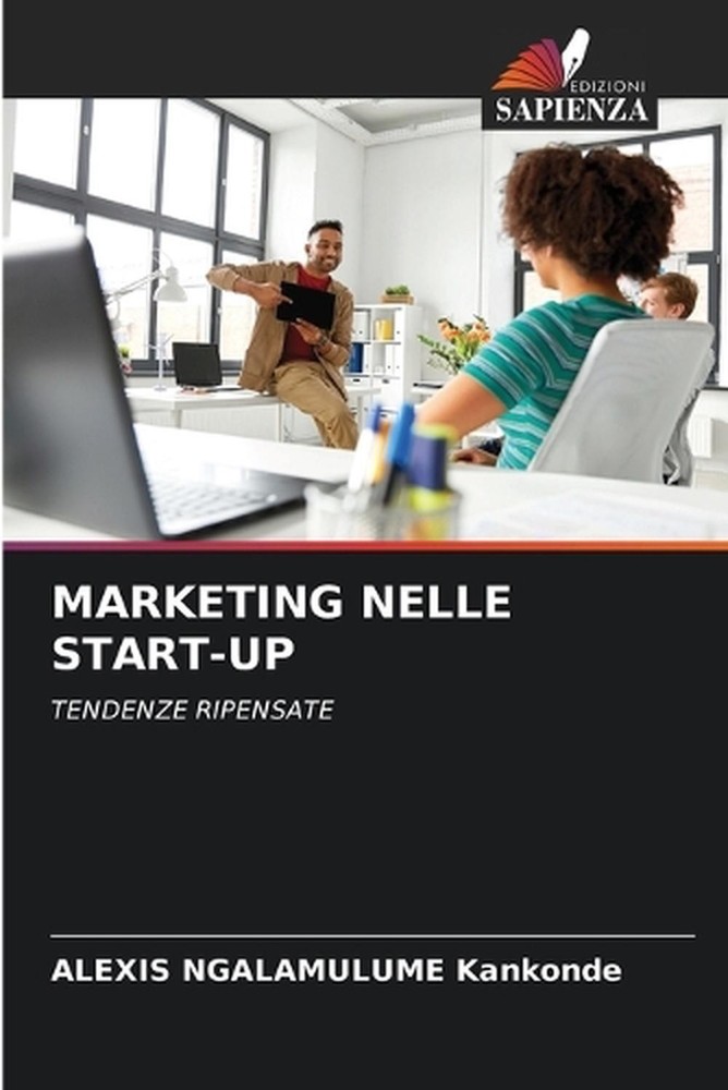 Marketing Nelle Start-Up by Alexis Ngalamulume Kankonde (Italian) Paperback Book