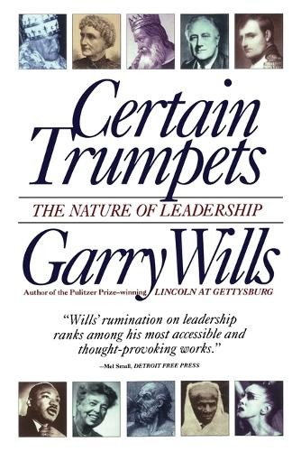 Certain Trumpets: The Nature of Leader..., Wills, Garry
