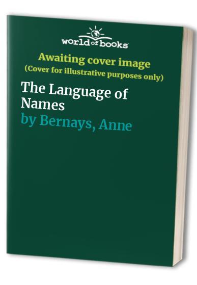 The Language of Names: What We Call O..., Bernays, Anne