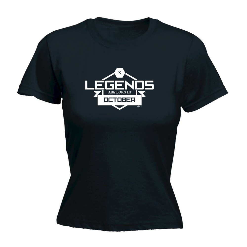 Legends Are Born In October - Womens T Shirt Funny T-Shirt Novelty gift tshirt
