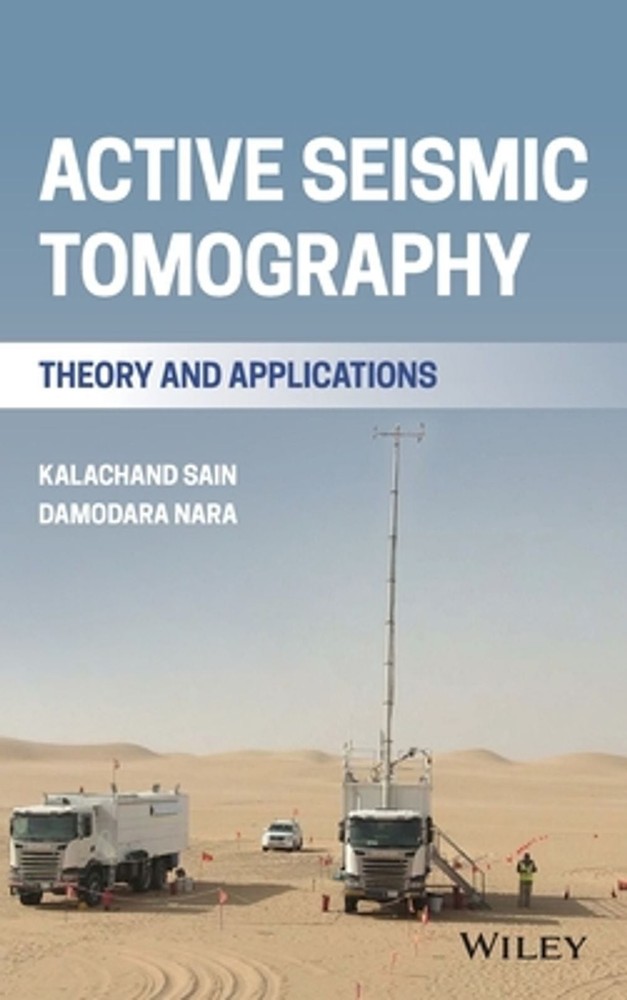Active Seismic Tomography: Theory and Applications by Kalachand Sain (English) H