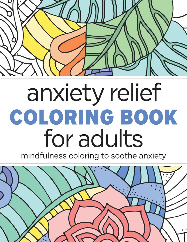 Anxiety Relief Coloring Book for Adults Mindfulness Coloring to Soothe Anxiety