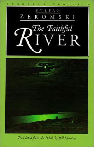 The Faithful River (European Classics) - Zeromski, Stefan