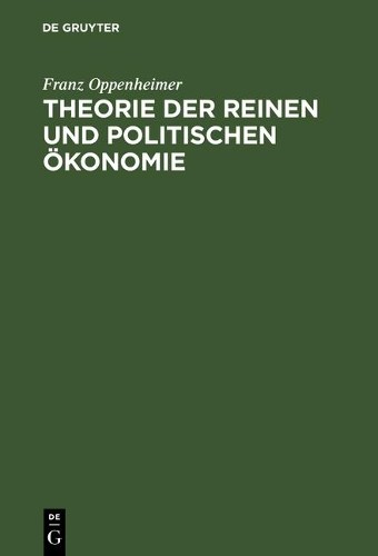 Franz Oppenheimer Theorie der reinen und politischen Ökonomie (Hardback)
